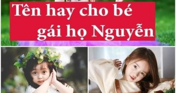 Tên hay cho bé gái họ Nguyễn sinh năm Kỷ Hợi 2019