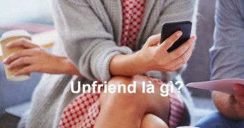 Unfriend là gì? Ý nghĩa của từ Unfriend hay dùng trên Facebook